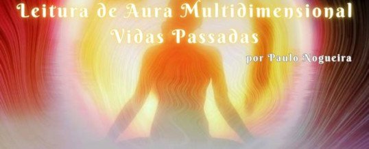 Leitura de Aura – Vidas Passadas